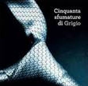 Cinquanta sfumature di Grigio