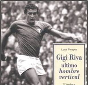 Gigi Riva. Ultimo hombre vertical