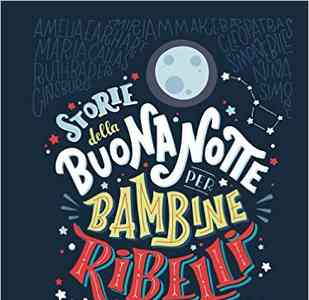 Storie della buonanotte per bambine ribelli