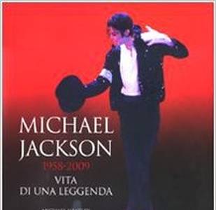 Michael Jackson 1958-2009, vita di una leggenda